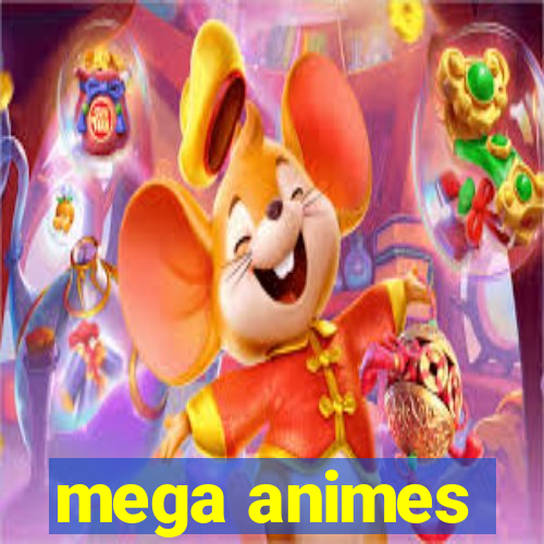 mega animes