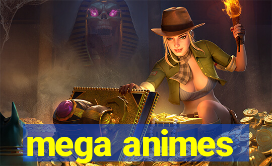 mega animes