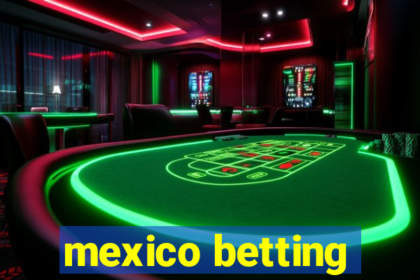 mexico betting