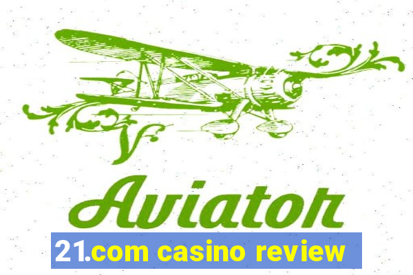 21.com casino review