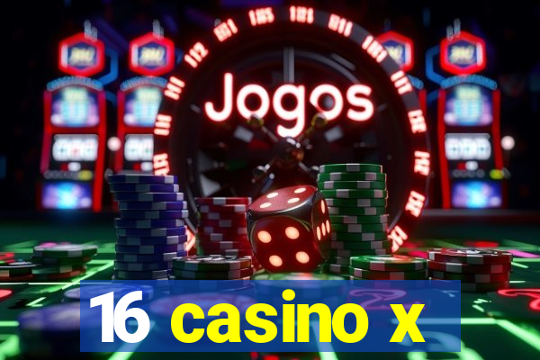 16 casino x