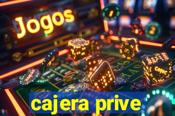 cajera prive