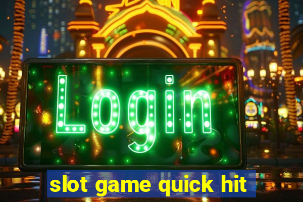 slot game quick hit