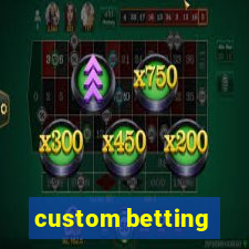 custom betting