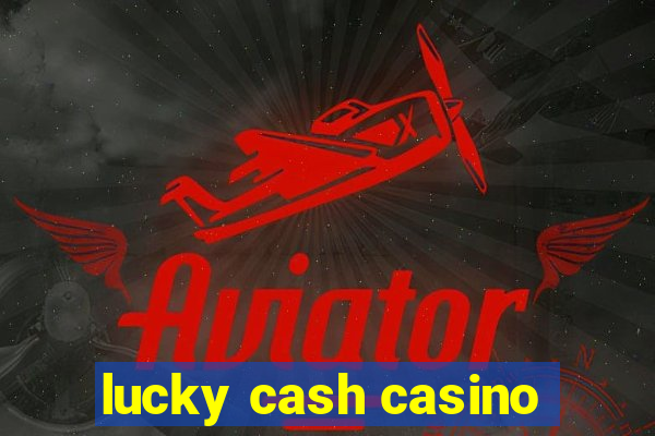 lucky cash casino