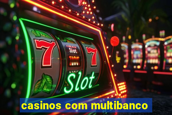 casinos com multibanco