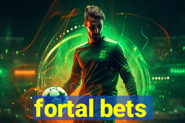 fortal bets