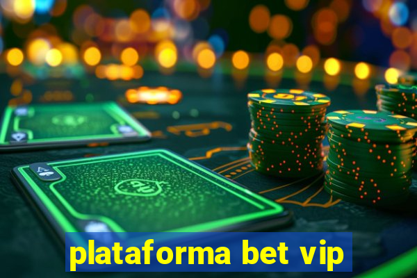 plataforma bet vip