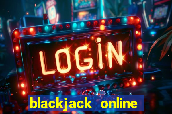 blackjack online casino games