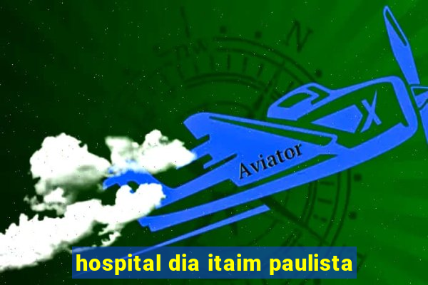 hospital dia itaim paulista