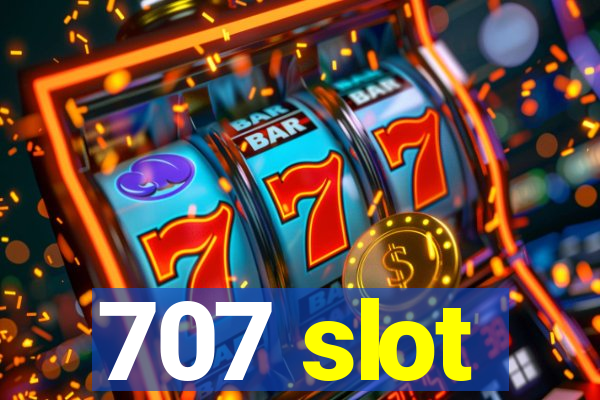 707 slot