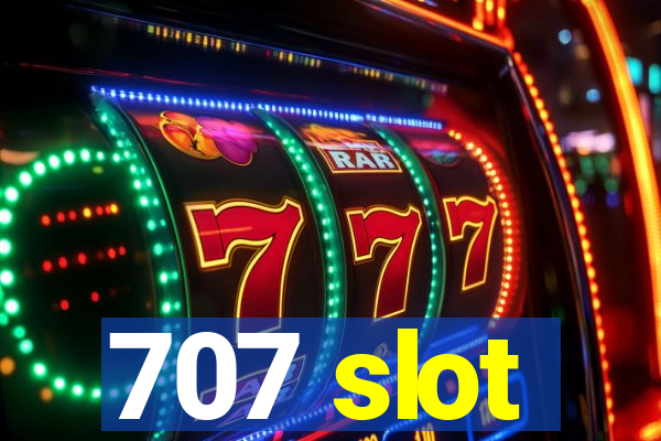 707 slot