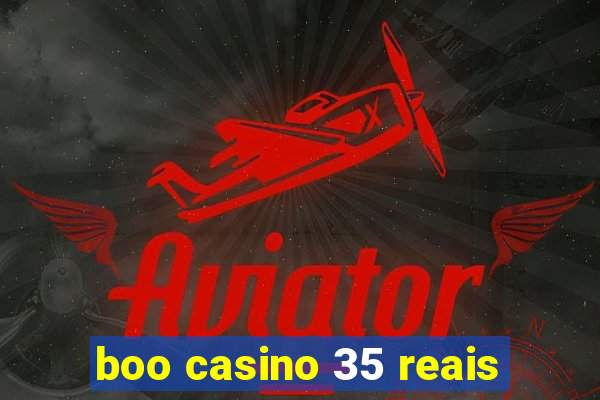 boo casino 35 reais