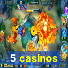 5 casinos