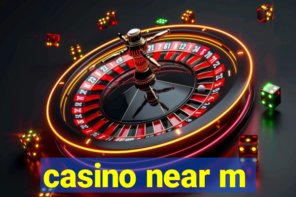 casino near m