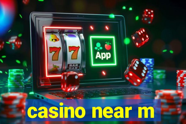 casino near m