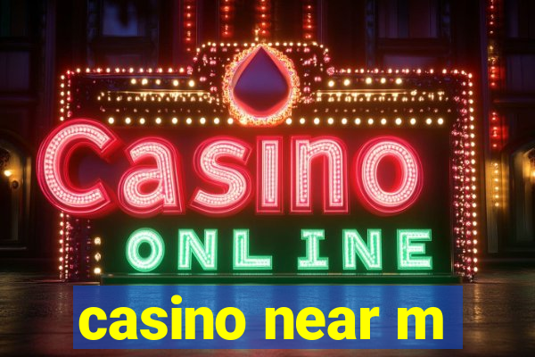 casino near m