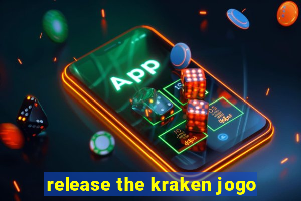 release the kraken jogo