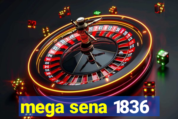 mega sena 1836