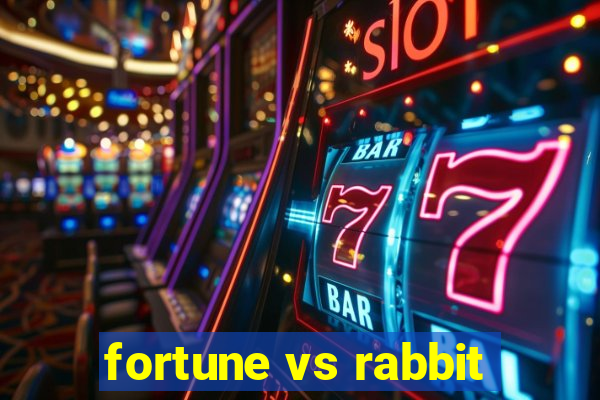 fortune vs rabbit