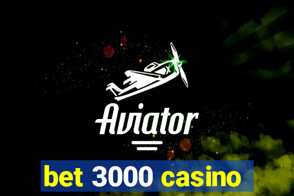 bet 3000 casino