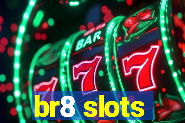 br8 slots