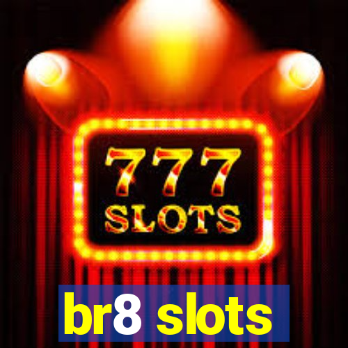 br8 slots