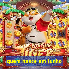 quem nasce em junho