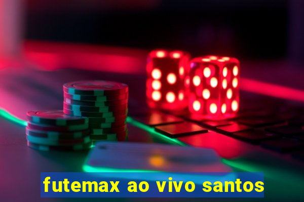 futemax ao vivo santos