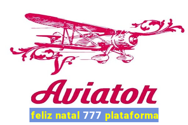 feliz natal 777 plataforma