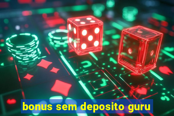 bonus sem deposito guru