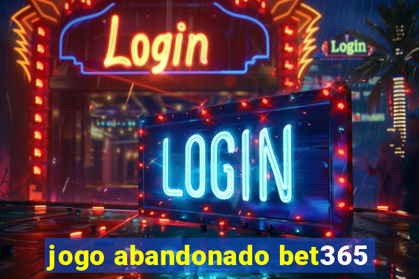 jogo abandonado bet365