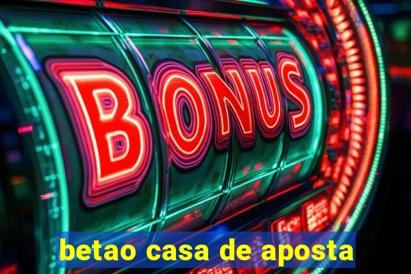 betao casa de aposta