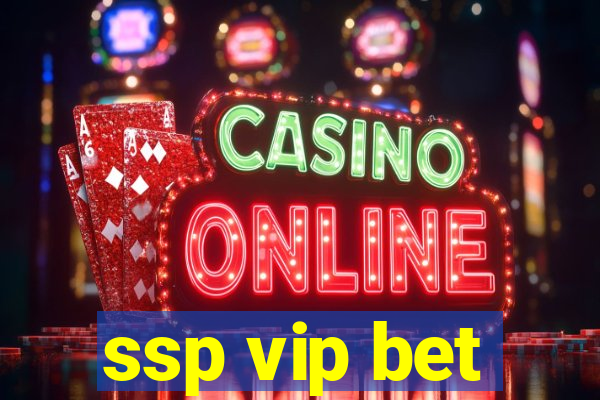 ssp vip bet