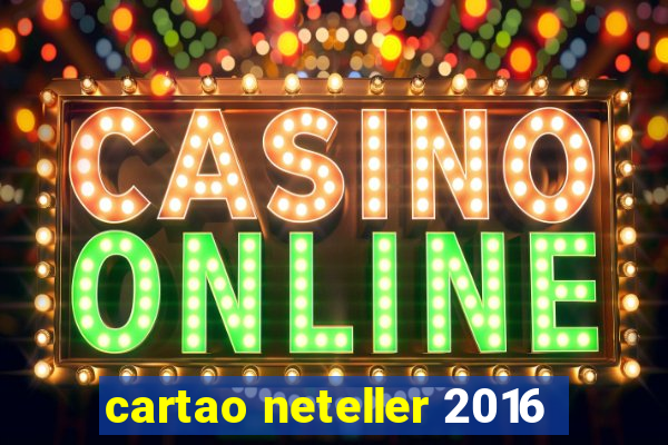 cartao neteller 2016