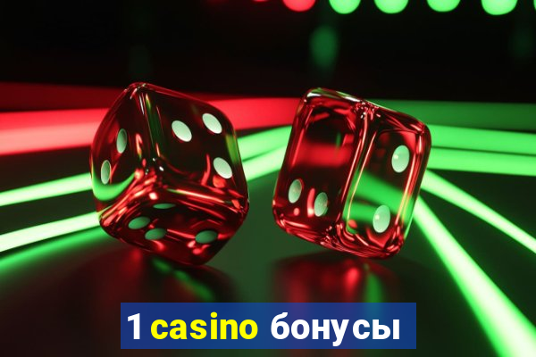 1 casino бонусы