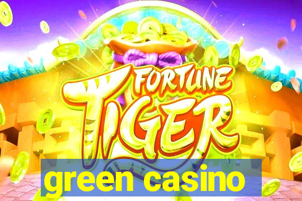 green casino