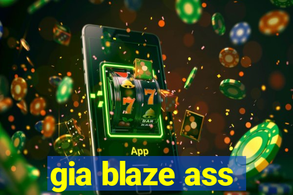 gia blaze ass