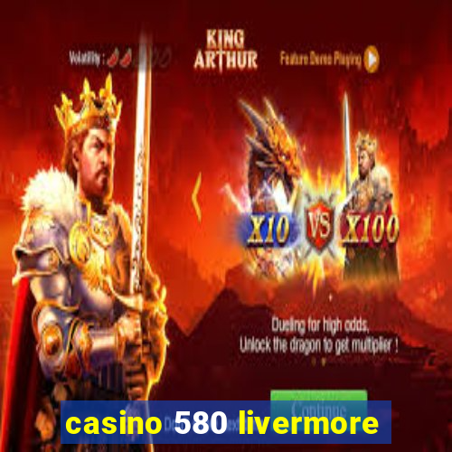 casino 580 livermore