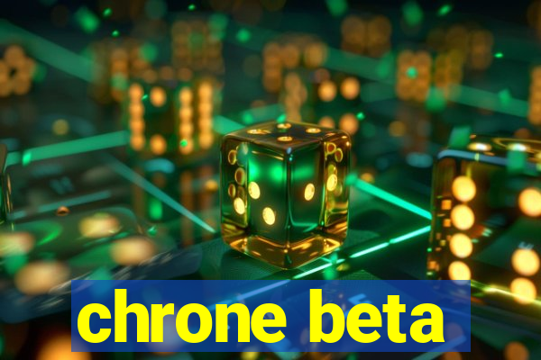 chrone beta