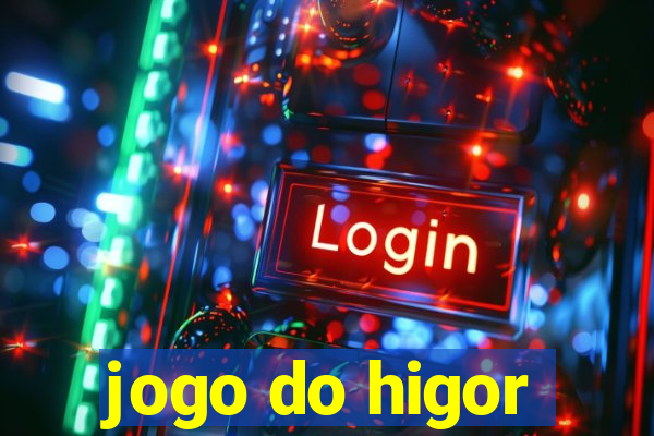 jogo do higor