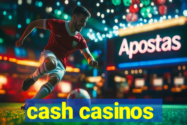 cash casinos