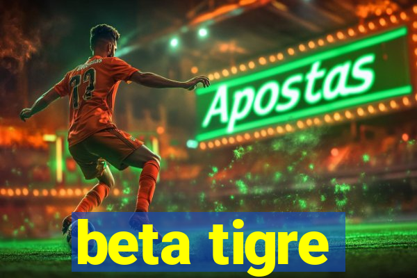 beta tigre