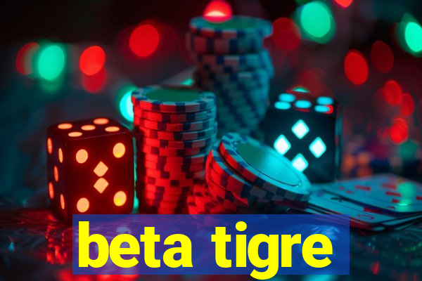 beta tigre