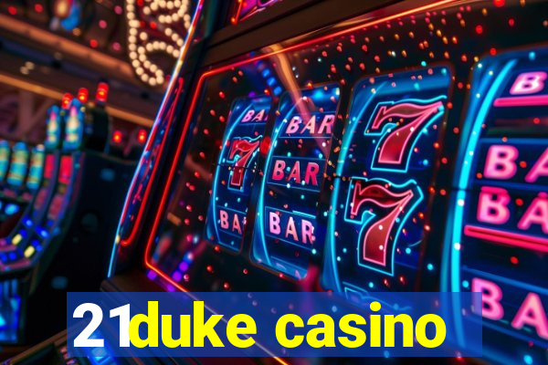 21duke casino