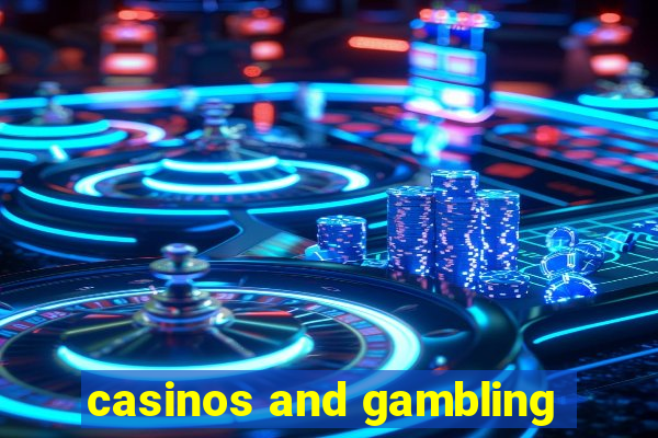 casinos and gambling