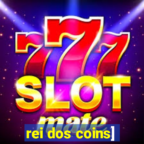 rei dos coins]