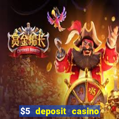 $5 deposit casino free spins