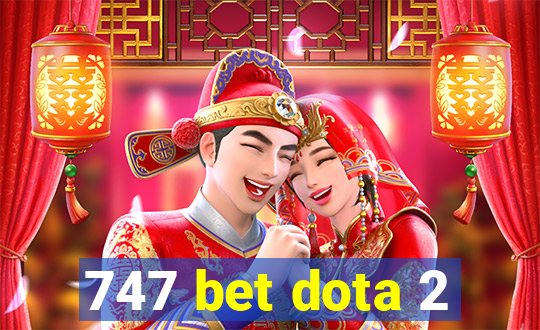 747 bet dota 2