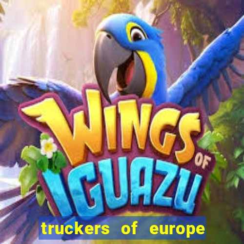 truckers of europe 3 dinheiro infinito